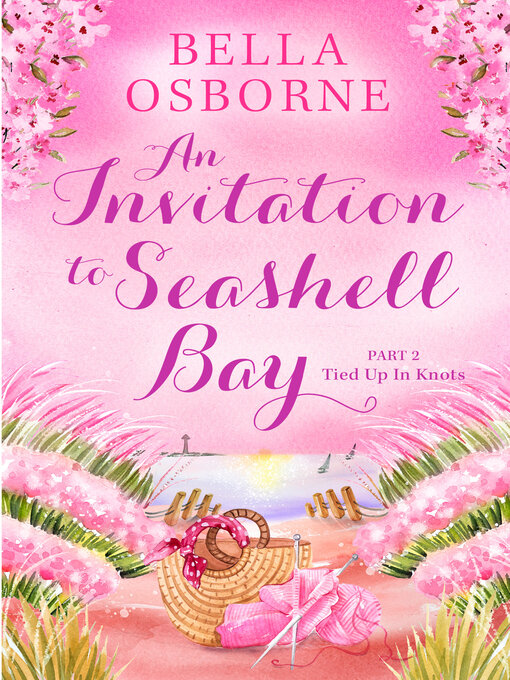 Title details for An Invitation to Seashell Bay, Part 2 by Bella Osborne - Available